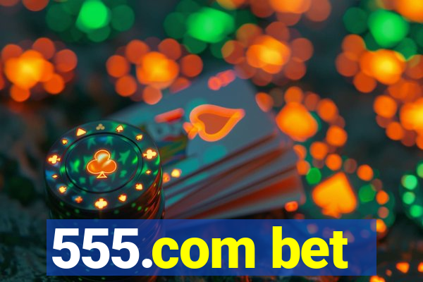 555.com bet