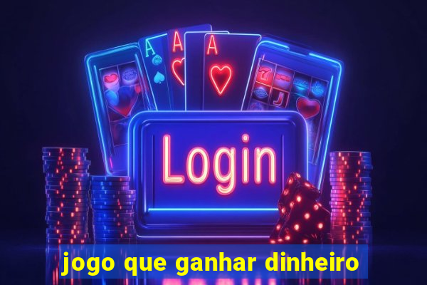 jogo que ganhar dinheiro