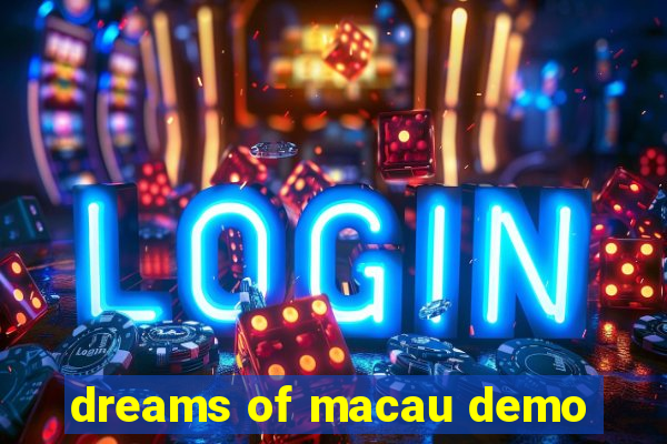 dreams of macau demo