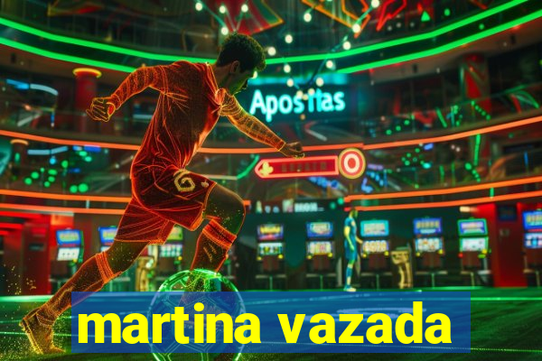 martina vazada