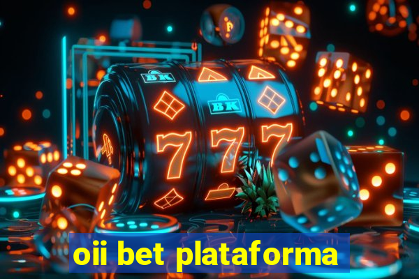 oii bet plataforma