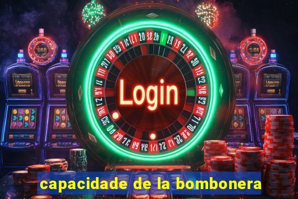 capacidade de la bombonera