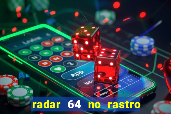 radar 64 no rastro da notícia eunápolis bahia