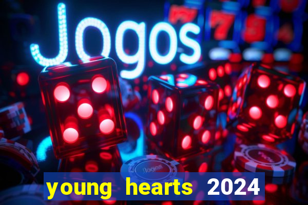 young hearts 2024 onde assistir