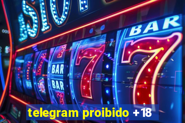 telegram proibido +18