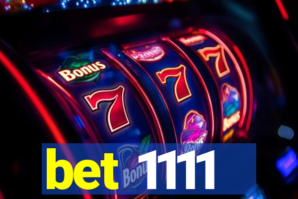 bet 1111