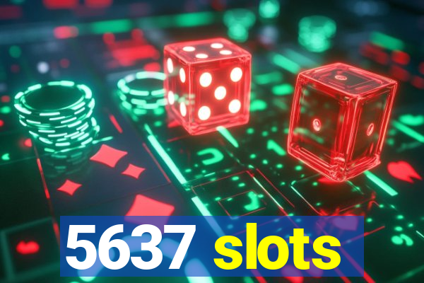 5637 slots