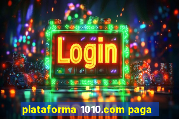 plataforma 1010.com paga