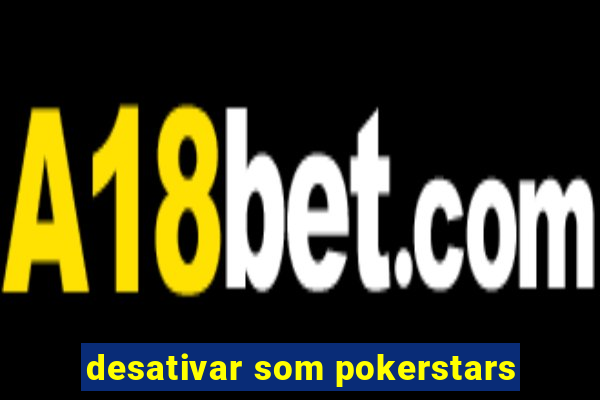 desativar som pokerstars
