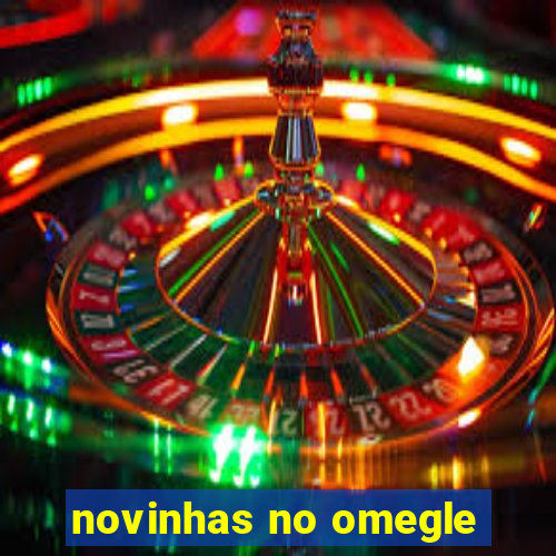 novinhas no omegle
