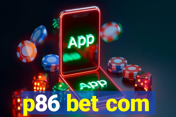 p86 bet com