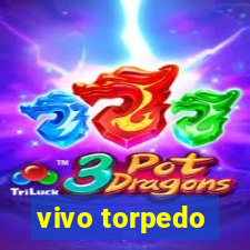 vivo torpedo