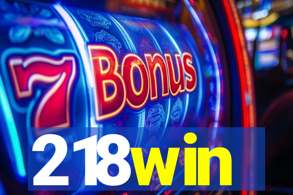 218win