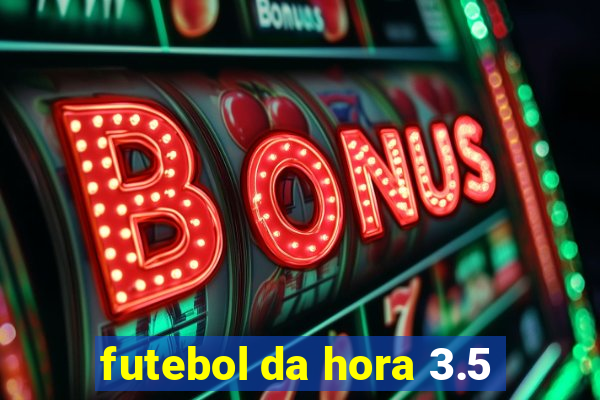 futebol da hora 3.5
