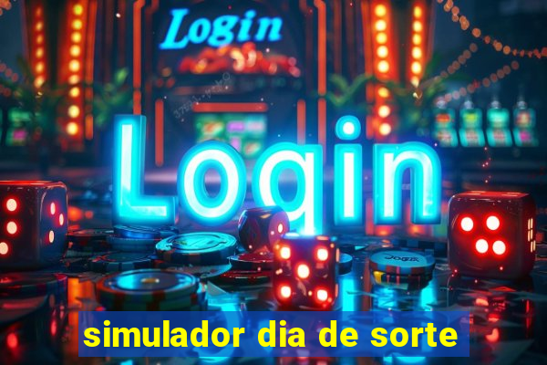simulador dia de sorte