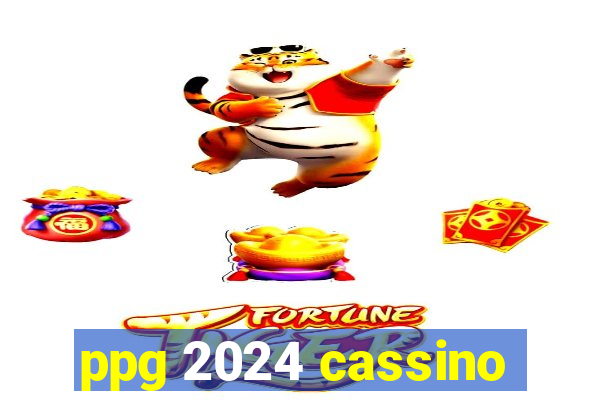 ppg 2024 cassino