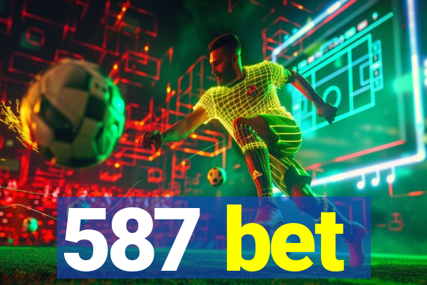 587 bet