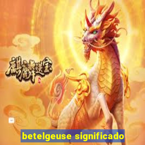 betelgeuse significado