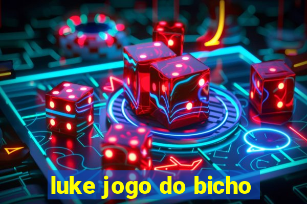 luke jogo do bicho