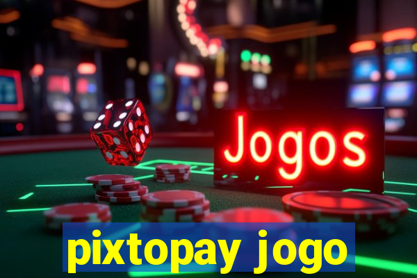 pixtopay jogo