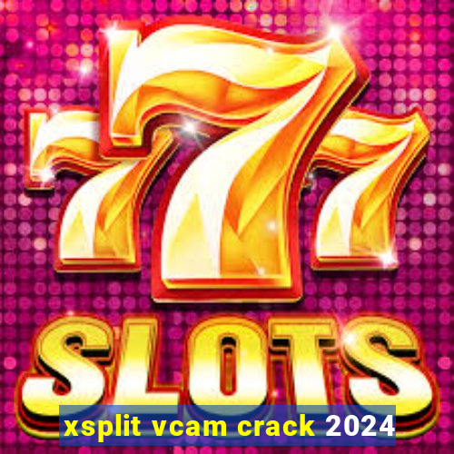 xsplit vcam crack 2024