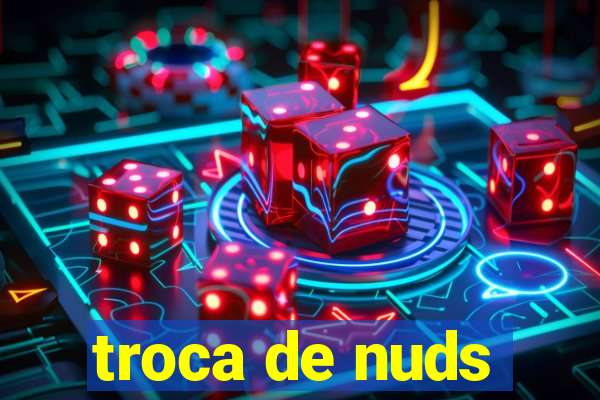 troca de nuds