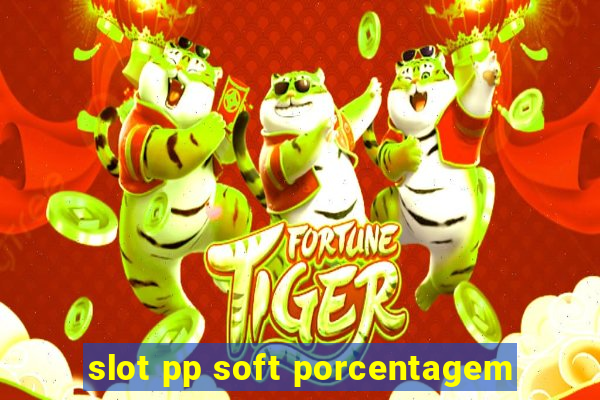 slot pp soft porcentagem
