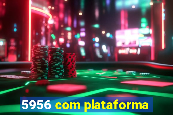 5956 com plataforma