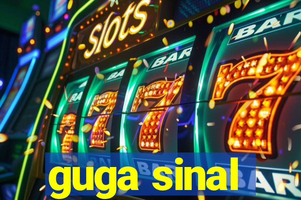 guga sinal