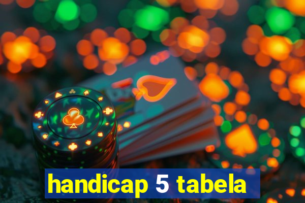 handicap 5 tabela