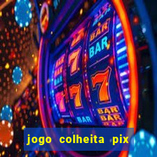 jogo colheita pix paga mesmo