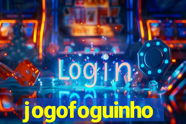 jogofoguinho