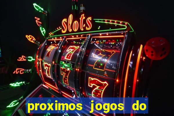 proximos jogos do corinthians brasileiro