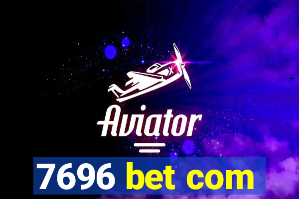 7696 bet com
