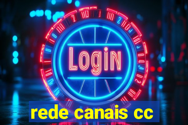 rede canais cc
