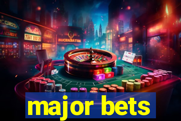 major bets