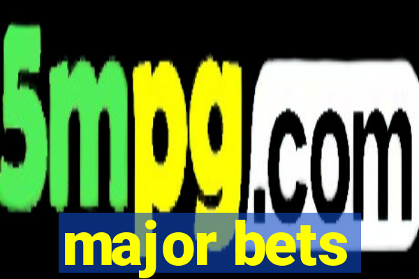 major bets