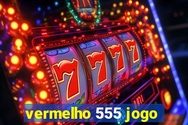 vermelho 555 jogo