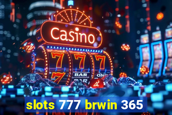 slots 777 brwin 365