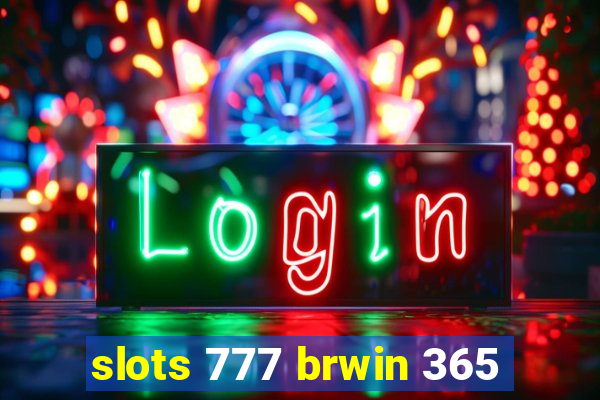 slots 777 brwin 365