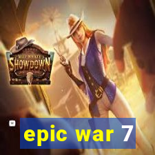 epic war 7