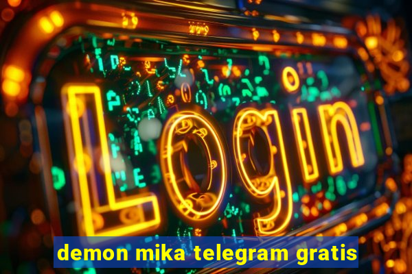 demon mika telegram gratis
