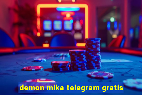 demon mika telegram gratis