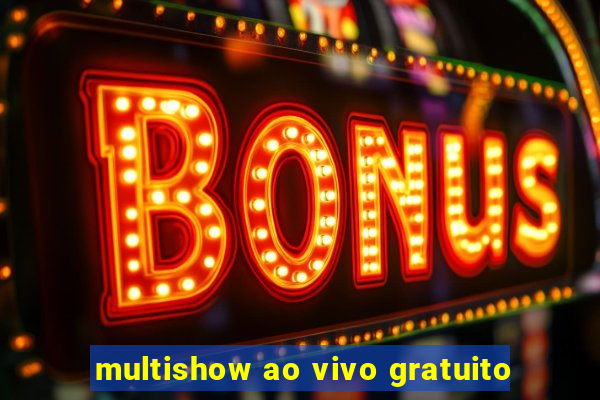 multishow ao vivo gratuito