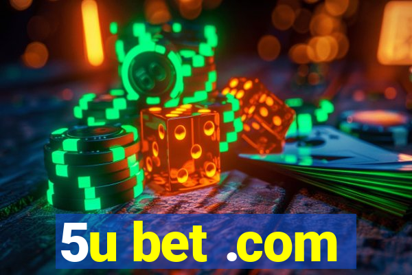 5u bet .com
