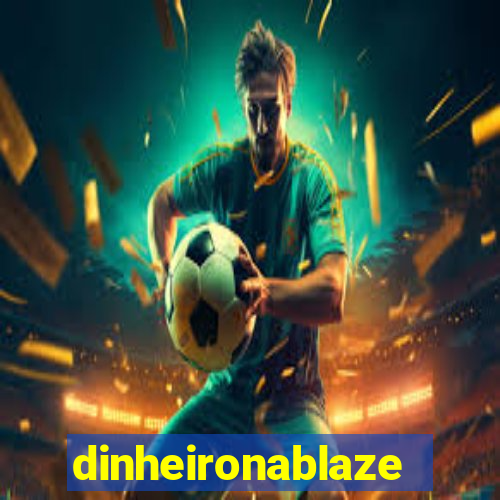 dinheironablaze