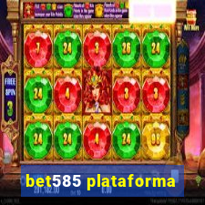 bet585 plataforma