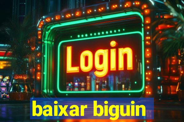 baixar biguin