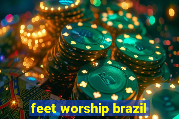 feet worship brazil