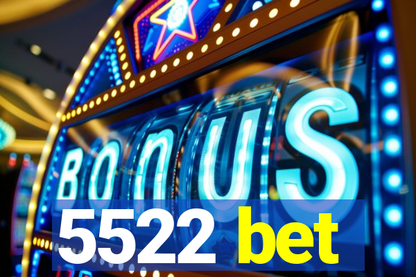 5522 bet